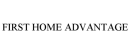 FIRST HOME ADVANTAGE trademark