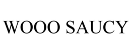 WOOO SAUCY trademark