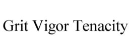 GRIT VIGOR TENACITY trademark