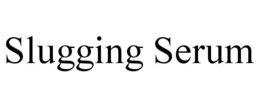 SLUGGING SERUM trademark
