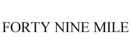 FORTY NINE MILE trademark