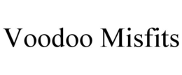 VOODOO MISFITS trademark