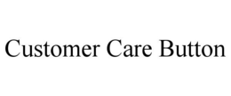 CUSTOMER CARE BUTTON trademark