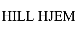 HILL HJEM trademark