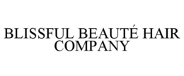 BLISSFUL BEAUTÉ HAIR COMPANY trademark