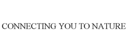 CONNECTING YOU TO NATURE trademark