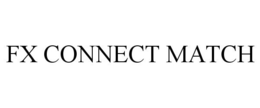 FX CONNECT MATCH trademark