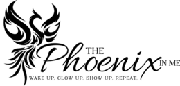 THE PHOENIX IN ME WAKE UP. GLOW UP. SHOW UP. REPEAT. trademark