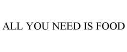 ALL YOU NEED IS FOOD trademark