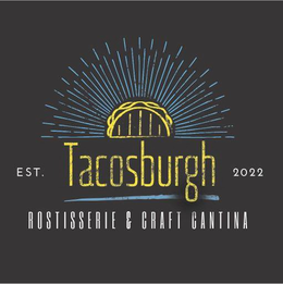TACOSBURGH ROSTISSERIE & CRAFT CANTINA EST. 2022 trademark