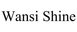 WANSI SHINE trademark