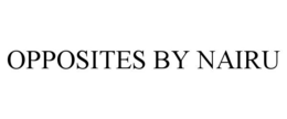 OPPOSITES BY NAIRU trademark