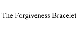 THE FORGIVENESS BRACELET trademark