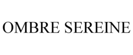 OMBRE SEREINE trademark