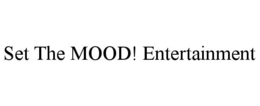 SET THE MOOD! ENTERTAINMENT trademark