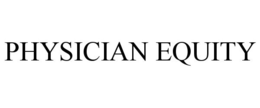 PHYSICIAN EQUITY trademark