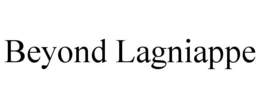BEYOND LAGNIAPPE trademark