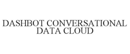 DASHBOT CONVERSATIONAL DATA CLOUD trademark