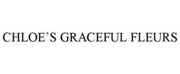 CHLOE'S GRACEFUL FLEURS trademark