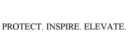 PROTECT. INSPIRE. ELEVATE. trademark