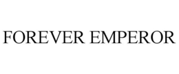 FOREVER EMPEROR trademark