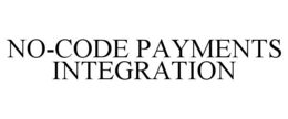 NO-CODE PAYMENTS INTEGRATION trademark