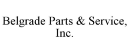 BELGRADE PARTS & SERVICE, INC. trademark