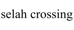 SELAH CROSSING trademark