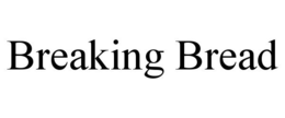 BREAKING BREAD trademark