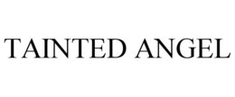 TAINTED ANGEL trademark