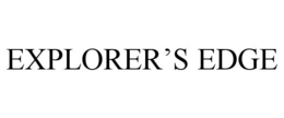 EXPLORER'S EDGE trademark