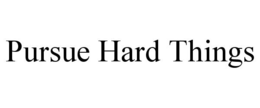PURSUE HARD THINGS trademark