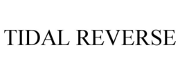 TIDAL REVERSE trademark