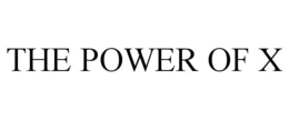 THE POWER OF X trademark