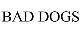 BAD DOGS trademark
