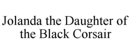 JOLANDA THE DAUGHTER OF THE BLACK CORSAIR trademark