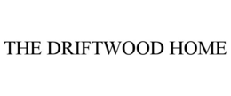 THE DRIFTWOOD HOME trademark