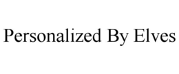PERSONALIZED BY ELVES trademark