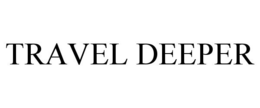 TRAVEL DEEPER trademark