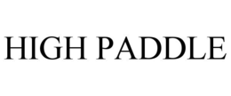 HIGH PADDLE trademark