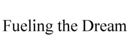 FUELING THE DREAM trademark