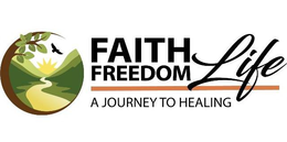 FAITH FREEDOM LIFE A JOURNEY TO HEALING trademark