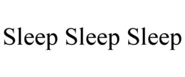 SLEEP SLEEP SLEEP trademark