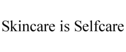 SKINCARE IS SELFCARE trademark