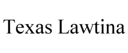 TEXAS LAWTINA trademark