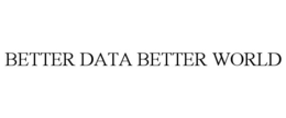 BETTER DATA BETTER WORLD trademark