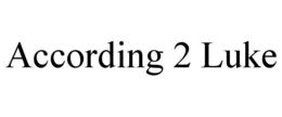 ACCORDING 2 LUKE trademark
