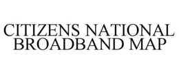CITIZENS NATIONAL BROADBAND MAP trademark