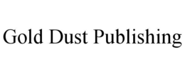 GOLD DUST PUBLISHING trademark