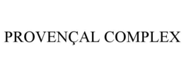 PROVENÇAL COMPLEX trademark
